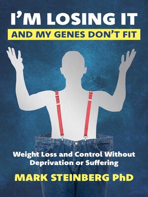 cover image of I'm Losing It -And My Genes Don't Fit